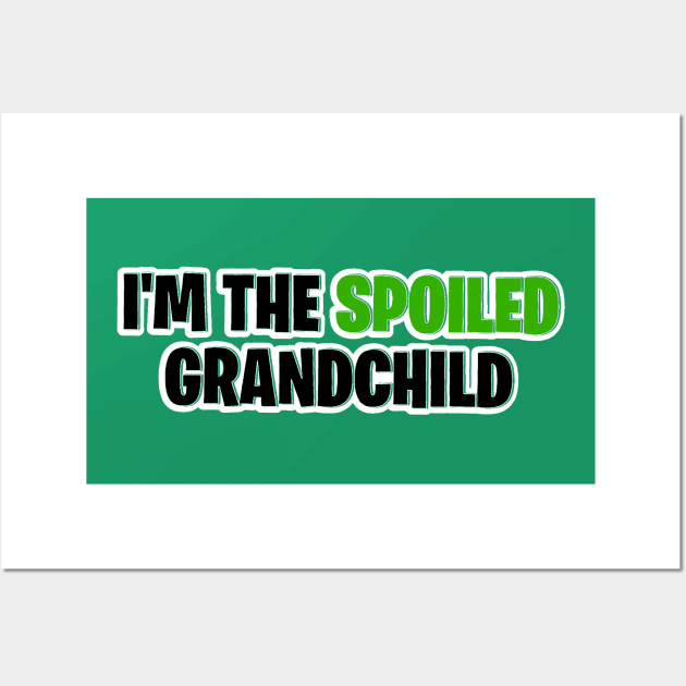 I’m the spoiled grandchild Wall Art by Orchid's Art